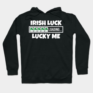 Irish Luck Loading, Lucky Me - Good Fortune Blessings Hoodie